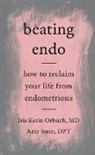 Iris Orbuch, Iris Kerin Orbuch, M.D. Orbuch, MD Orbuch, Iris Kerin Orbuch MD, Amy Stein... - Beating Endo
