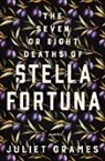 Juliet Grames - The Seven or Eight Deaths of Stella Fortuna
