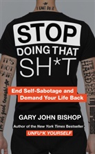 Gary John Bishop - Stop Doing That Sh*t