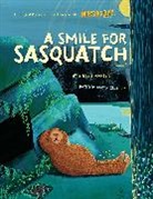 Insight Editions, MARTEN, Steven Marten, Steven Martin, Cushey, Cushley... - A Smile for Sasquatch: A Missing Link Story