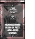 Angel Barriga, Barriga Angel, Iluminada Baturone, Carlos Jimenez-Fernandez, Jimenez-Fernandez Carlos, Diego R. Lopez... - Microelectronic Design of Fuzzy Logic-Based Systems