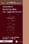 Jorge Gonzalez, Gonzalez Jorge, Alina A. von Davier, Alina A. (Educational Testing Service von Davier, von Davier Alina A., Marie Wiberg... - Generalized Kernel Equating With Applications in R