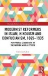 Christian Lekon - Modernist Reformers in Islam, Hinduism and Confucianism, 1865-1935