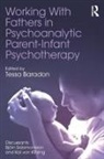 Tessa Baradon, Tessa (Anna Freud Centre Baradon, Tessa Baradon, Tessa (Anna Freud Centre Baradon, Baradon Tessa - Working With Fathers in Psychoanalytic Parent-Infant Psychotherapy