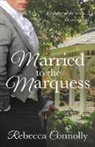 Rebecca Connolly - Married to the Marquess