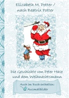 Beatrix Potter, Elizabeth Potter, Elizabeth M Potter, Elizabeth M. Potter - Die Geschichte von Peter Hase und dem Weihnachtsmann (inklusive Ausmalbilder, deutsche Erstveröffentlichung! )