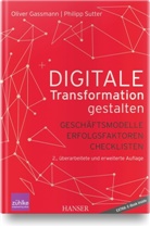 Oliver Gassmann, Oliver (Prof. Dr. Gassmann, Oliver (Prof. Dr.) Gassmann, Philipp Sutter - Digitale Transformation gestalten