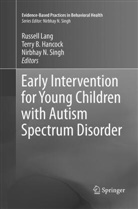Terr B Hancock, Terry B Hancock, Terry B. Hancock, Russell Lang, Nirbhay N Singh, Nirbhay N. Singh - Early Intervention for Young Children with Autism Spectrum Disorder