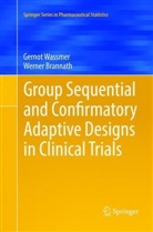 Werner Brannath, Gerno Wassmer, Gernot Wassmer - Group Sequential and Confirmatory Adaptive Designs in Clinical Trials