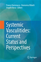 Franco Dammacco, Domenic Ribatti, Domenico Ribatti, Angelo Vacca - Systemic Vasculitides: Current Status and Perspectives