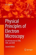R F Egerton, R. F. Egerton, R.F. Egerton - Physical Principles of Electron Microscopy