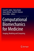 Barr Doyle, Barry Doyle, Grand R. Joldes, Karol Miller, Poul M. F. Nielsen, Poul M.F. Nielsen... - Computational Biomechanics for Medicine