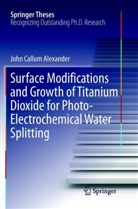 John Alexander - Surface Modifications and Growth of Titanium Dioxide for Photo-Electrochemical Water Splitting