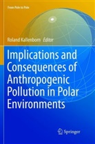 Rolan Kallenborn, Roland Kallenborn - Implications and Consequences of Anthropogenic Pollution in Polar Environments