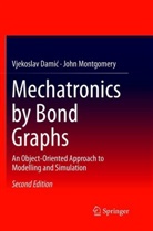 Vjekosla Damic, Vjekoslav Damic, John Montgomery - Mechatronics by Bond Graphs