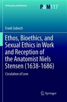 Frank Sobiech - Ethos, Bioethics, and Sexual Ethics in Work and Reception of the Anatomist Niels Stensen (1638-1686)