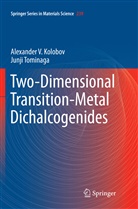 Alexander Kolobov, Alexander V Kolobov, Alexander V. Kolobov, Junji Tominaga - Two-Dimensional Transition-Metal Dichalcogenides