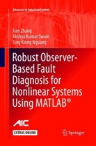 Sing Kiong Nguang, Akshya Kuma Swain, Akshya Kumar Swain, Jia Zhang, Jian Zhang - Robust Observer-Based Fault Diagnosis for Nonlinear Systems Using MATLAB®; .