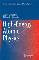 Evgeny Drukarev, Evgeny G Drukarev, Evgeny G. Drukarev, A I Mikhailov, A. I. Mikhailov, A.I. Mikhailov - High-Energy Atomic Physics