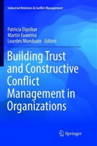 Patricia Elgoibar, Marti Euwema, Martin Euwema, Lourdes Munduate - Building Trust and Constructive Conflict Management in Organizations