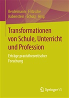Kathrin Berdelmann, Bettin Fritzsche, Bettina Fritzsche, Kerstin Rabenstein, Kerstin Rabenstein u a, Joachim Scholz - Transformationen von Schule, Unterricht und Profession
