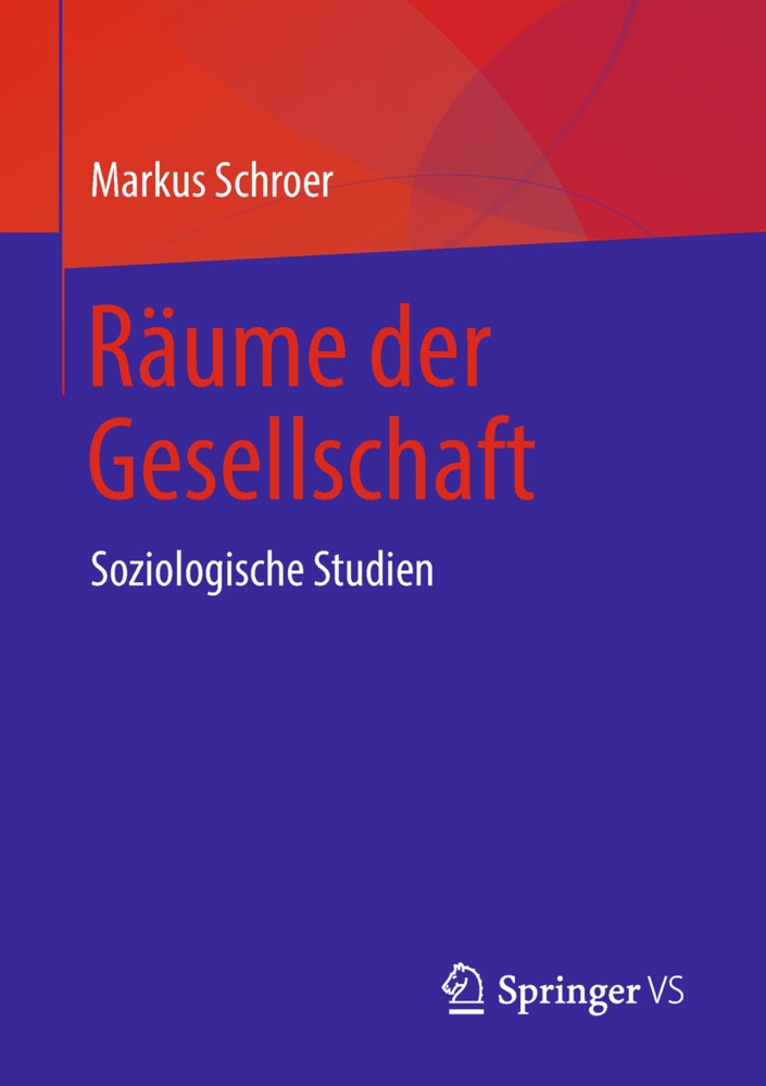 Markus Schroer - Räume der Gesellschaft Soziologische Studien