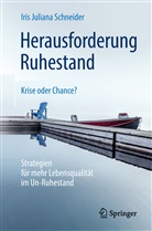 Iris Juliana Schneider - Herausforderung Ruhestand - Krise oder Chance?