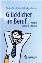 Martin-Niel Däfler, Martin-Niels Däfler, Ralph Dannhäuser - Glücklicher im Beruf ...