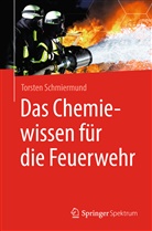 Torsten Schmiermund - Das Chemiewissen für die Feuerwehr