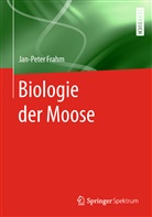 Jan-Peter Frahm - Biologie der Moose