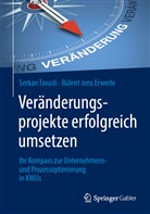 Bülent Jens Erwerle, Serka Tavasli, Serkan Tavasli - Veränderungsprojekte erfolgreich umsetzen
