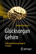 Gabriele Ro&szlig;bach - Gl&uuml;cksorgan Gehirn