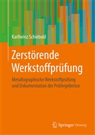 Karlheinz Schiebold - Zerstörende Werkstoffprüfung - Metallographische Werkstoffprüfung und Dokumentation der Prüfergebnisse