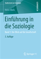 Heinz Abels - Einführung in die Soziologie - 1: Der Blick auf die Gesellschaft