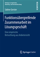 Sabine Gerster - Funktionsübergreifende Zusammenarbeit im Lösungsgeschäft