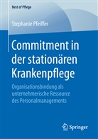 Stephanie Pfeiffer - Commitment in der stationären Krankenpflege