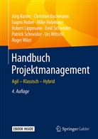 Christia Bachmann, Christian Bachmann, Eugen Huber, Eugen u a Huber, Mike Hubmann, Jür Kuster... - Handbuch Projektmanagement