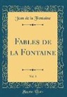 Jean De La Fontaine - Fables de la Fontaine, Vol. 3 (Classic Reprint)