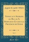 Auguste De Saint-Hilaire - Voyage aux Sources du Rio de S. Francisco Et dans la Province de Goyaz, Vol. 2 (Classic Reprint)