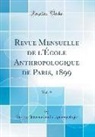 Institut International D'Anthropologie - Revue Mensuelle de l'École Anthropologique de Paris, 1899, Vol. 9 (Classic Reprint)