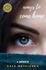 Kate Mathieson - Ways to Come Home