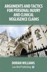 Dorian Williams - Arguments and Tactics for Personal Injury and Clinical Negligence Claims