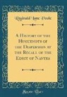 Reginald Lane Poole - A History of the Huguenots of the Dispersion at the Recall of the Edict of Nantes (Classic Reprint)