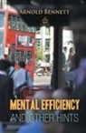 Arnold Bennett - Mental Efficiency And Other Hints