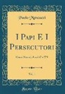 Paolo Mencacci - I Papi E I Persecutori, Vol. 1
