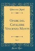 Vincenzo Monti - Opere del Cavaliere Vincenzo Monti, Vol. 7 (Classic Reprint)