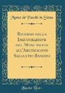 Monte de' Paschi in Siena - Ricordo della Inaugurazione del Monumento all'Arcidiacono Sallustio Bandini (Classic Reprint)