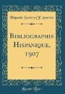 Hispanic Society Of America - Bibliographie Hispanique, 1907 (Classic Reprint)