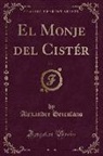 Alexandre Herculano - El Monje del Cistér, Vol. 1 (Classic Reprint)
