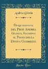 Andrea Gloria - Disquisizioni del Prof. Andrea Gloria, Intorno al Passo della Divina Commedia (Classic Reprint)